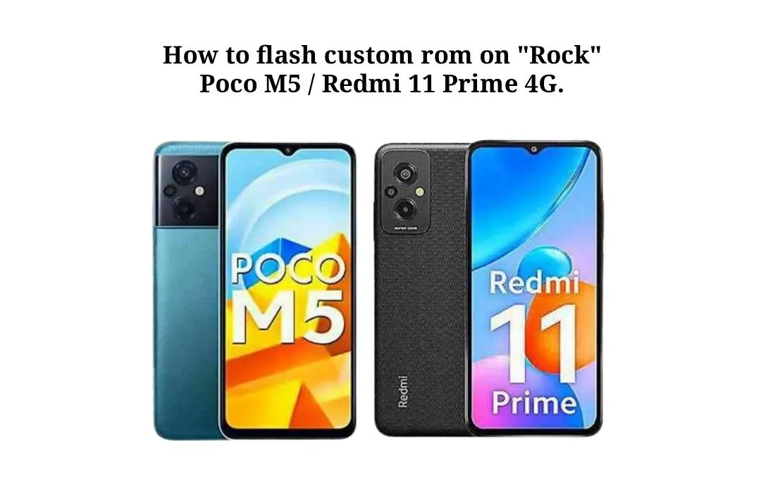 How to flash a custom ROM on Poco M5 / Redmi 11 Prime 4G (Rock)